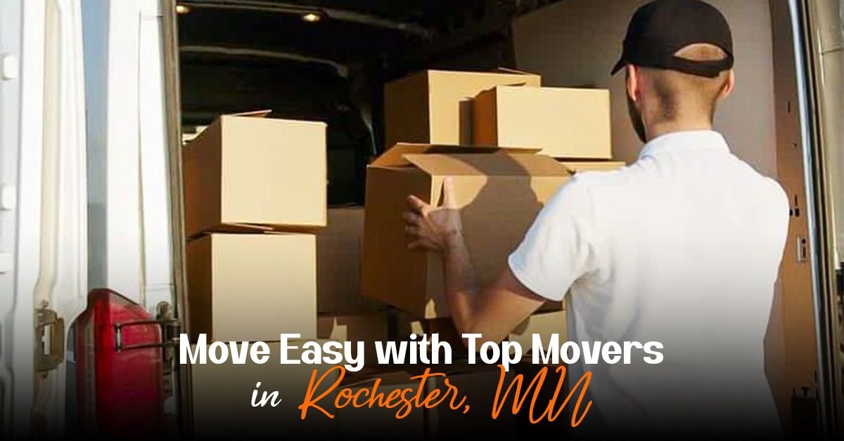 Move Easy with Top Movers in Rochester, MN