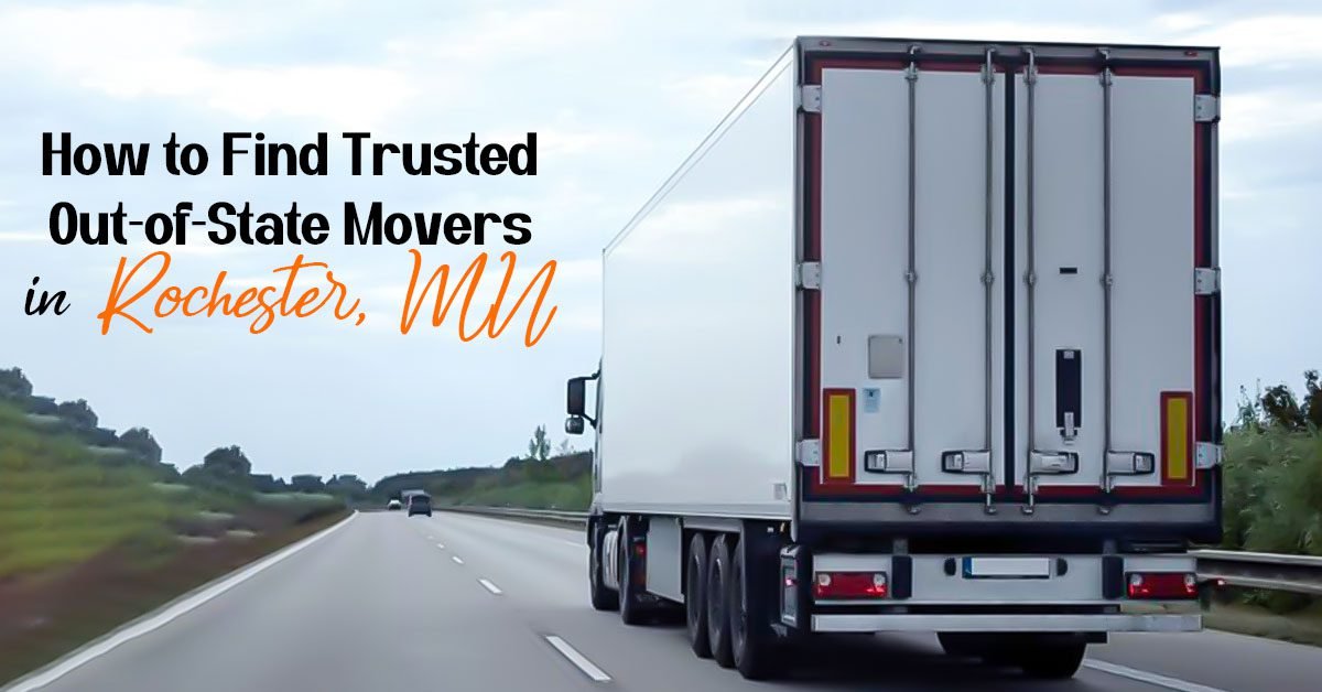 How to Find Trusted Out-of-State Movers in Rochester, MN