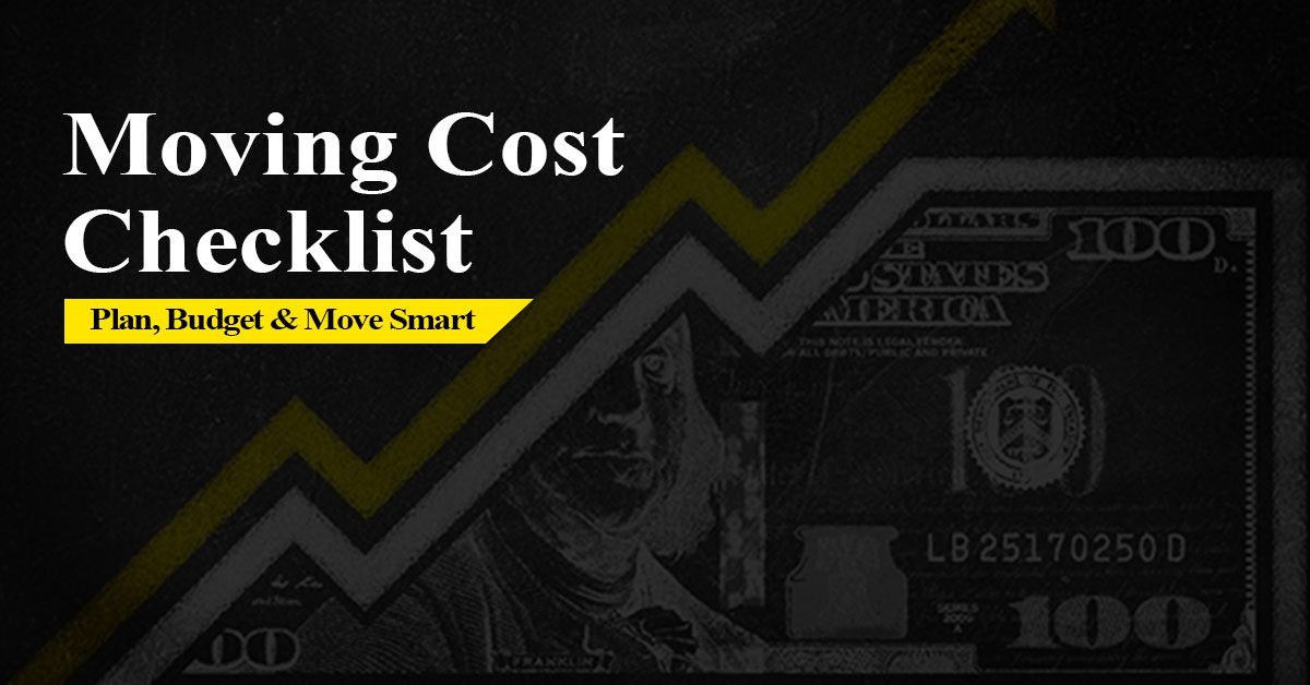 Essential Moving Cost Checklist – Plan, Budget & Move Smart