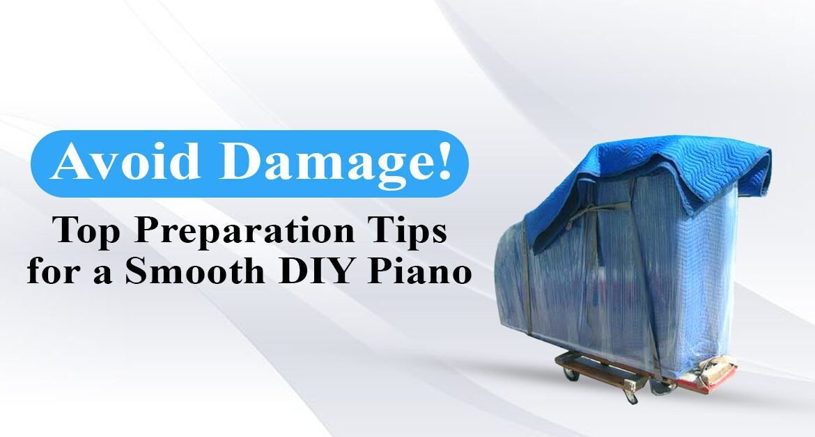 Avoid Damage! Top Preparation Tips for a Smooth DIY Piano and Heavy Instrument Move