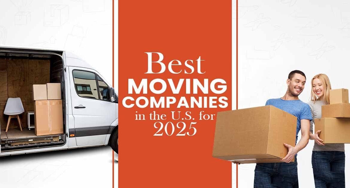 The Best Moving Companies in the U.S. for 2025: Trusted Names Leading America’s Relocation Industry