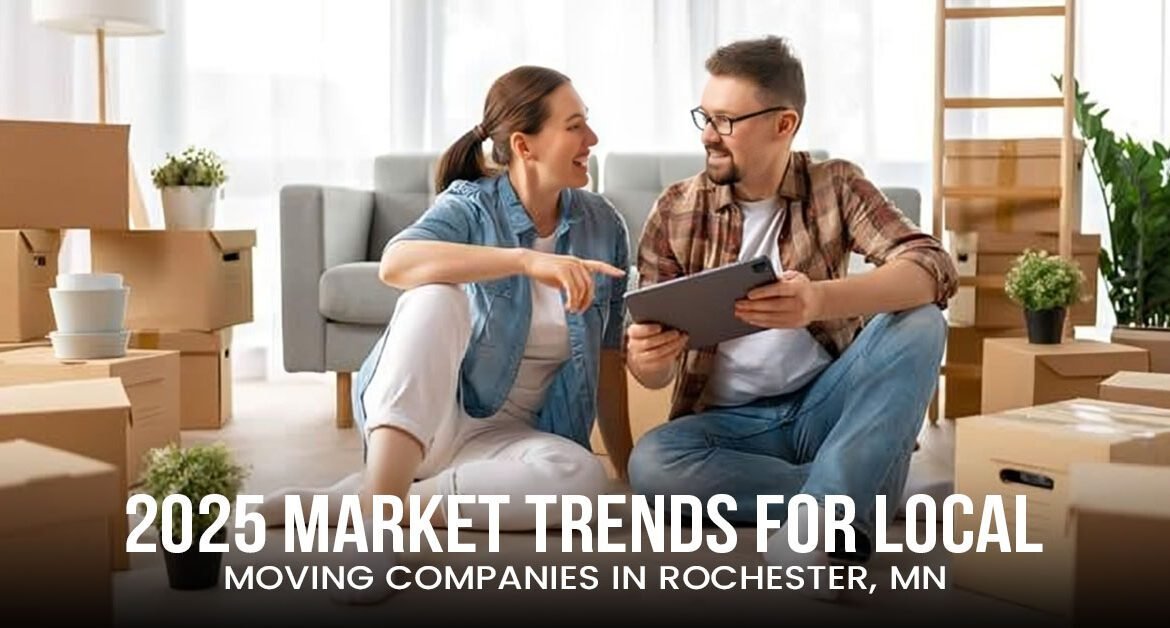 2025 Market Trends for Local Moving Companies in Rochester, MN