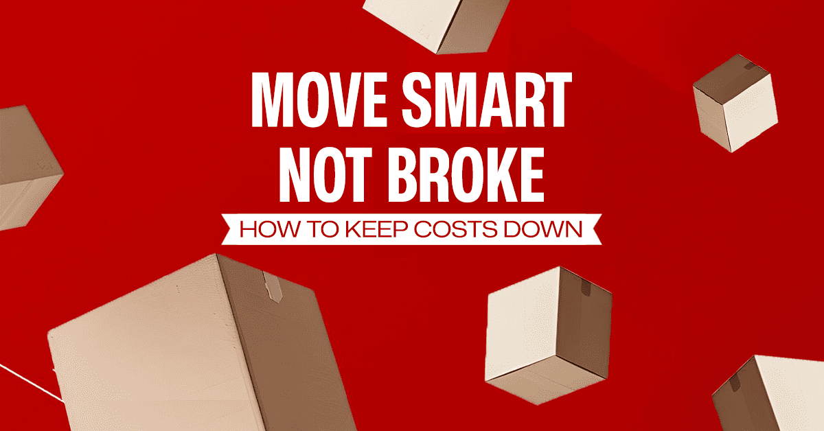 Move Smart, Not Broke: How to Keep Costs Down