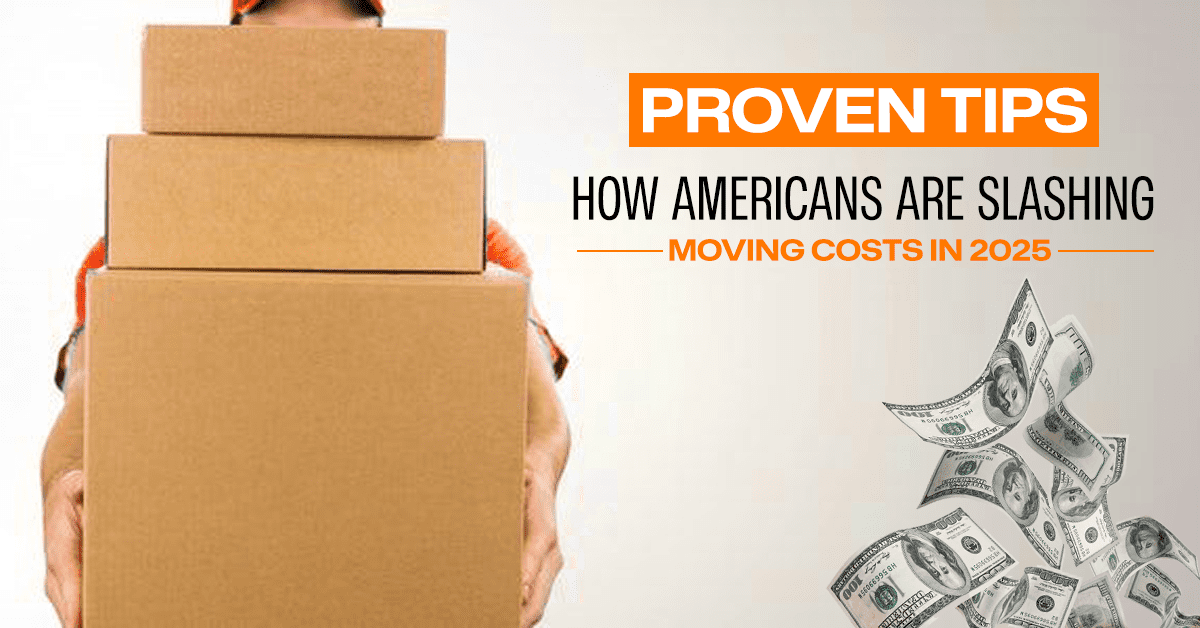 How Americans Are Slashing Moving Costs in 2025 (Proven Tips)