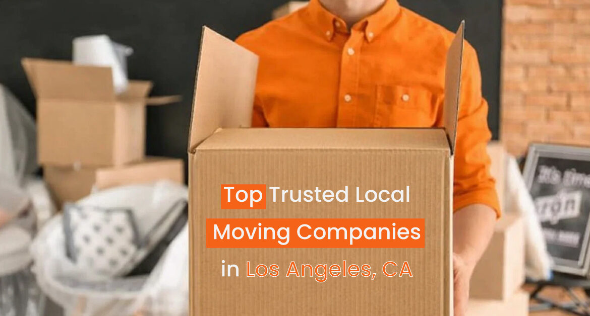 Top Trusted Local Moving Companies in Los Angeles, CA