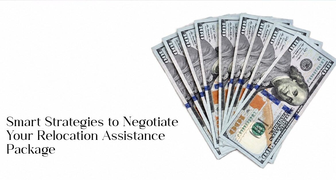 Smart Strategies to Negotiate Your Relocation Assistance Package