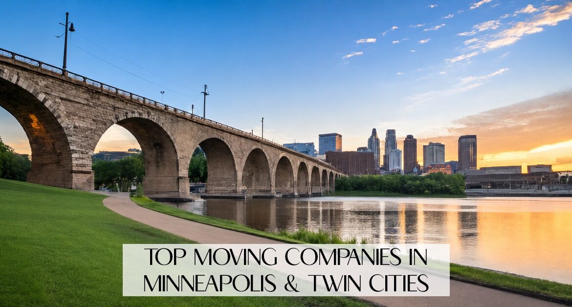 Top Moving Companies in Minneapolis & Twin Cities: A Complete Guide