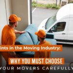 Rising Complaints in the Moving Industry Why You Must Choose Your Movers Carefully