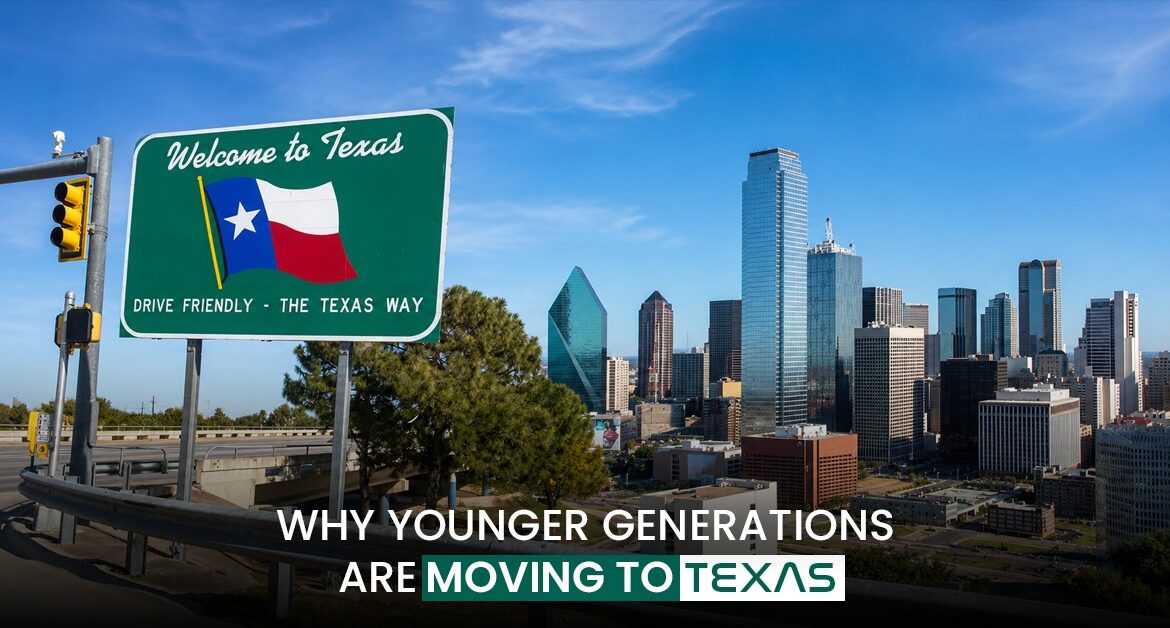 Why Younger Generations Are Moving to Texas: A Generational Shift in Lifestyle, Work, and Opportunity
