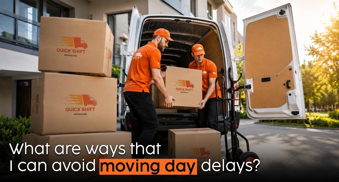 Moving Day Without the Stress: Smart Ways to Prevent Last-Minute Surprises